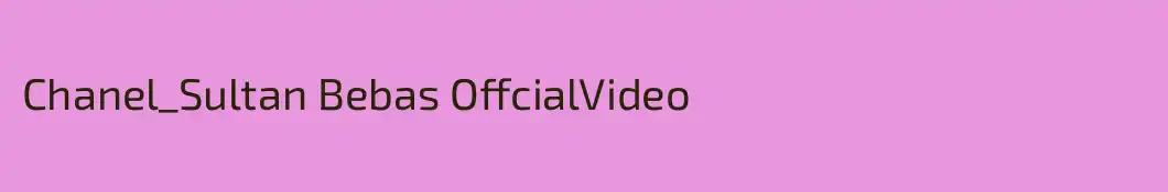 Chanel_Sultan Bebas OffcialVideo